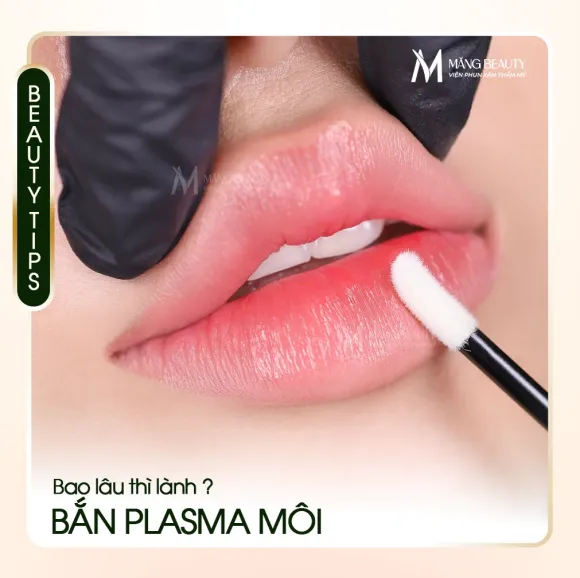 Bắn Plasma môi phun hỏng có đau không? Bao lâu thì lành?