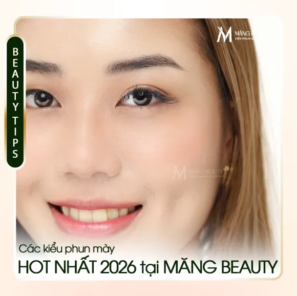 Các Kiểu Phun Mày Hot Nhất 2026 Tại Măng Beauty: Top 3 Phương Pháp Đỉnh Cao