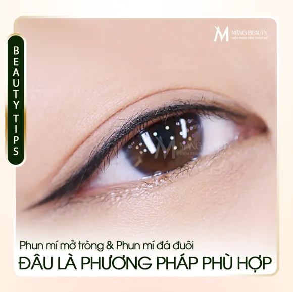 Phân biệt phun mí mở tròng và phun mí đá đuôi – Đâu là phương pháp phù hợp với bạn?