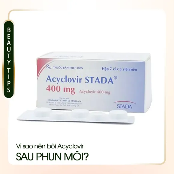 Vì sao nên bôi Acyclovir sau phun môi? Cách sử dụng như thế nào?